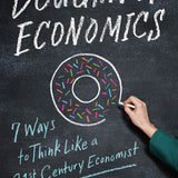 Doughnut Economics: Seven Ways to Think Like a 21st-Century Economist