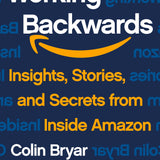 Working Backwards: Insights, Stories and Secrets from Inside Amazon