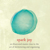 Spark Joy: An Illustrated Master Class on the Art of Organizing and Tidying Up book by Marie Kondo