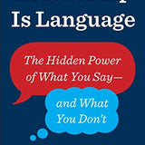Leadership is Language: The Hidden Power of What You Say -- and What You Don't book by L. David Marquet