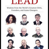 How to Lead: Wisdom from the World's Greatest CEOs, Founders, and Game Changers book by David M. Rubenstein