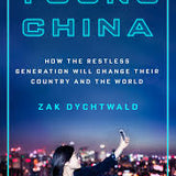 Young China: How the Restless Generation Will Change Their Country and the World book by Zak Dychtwald