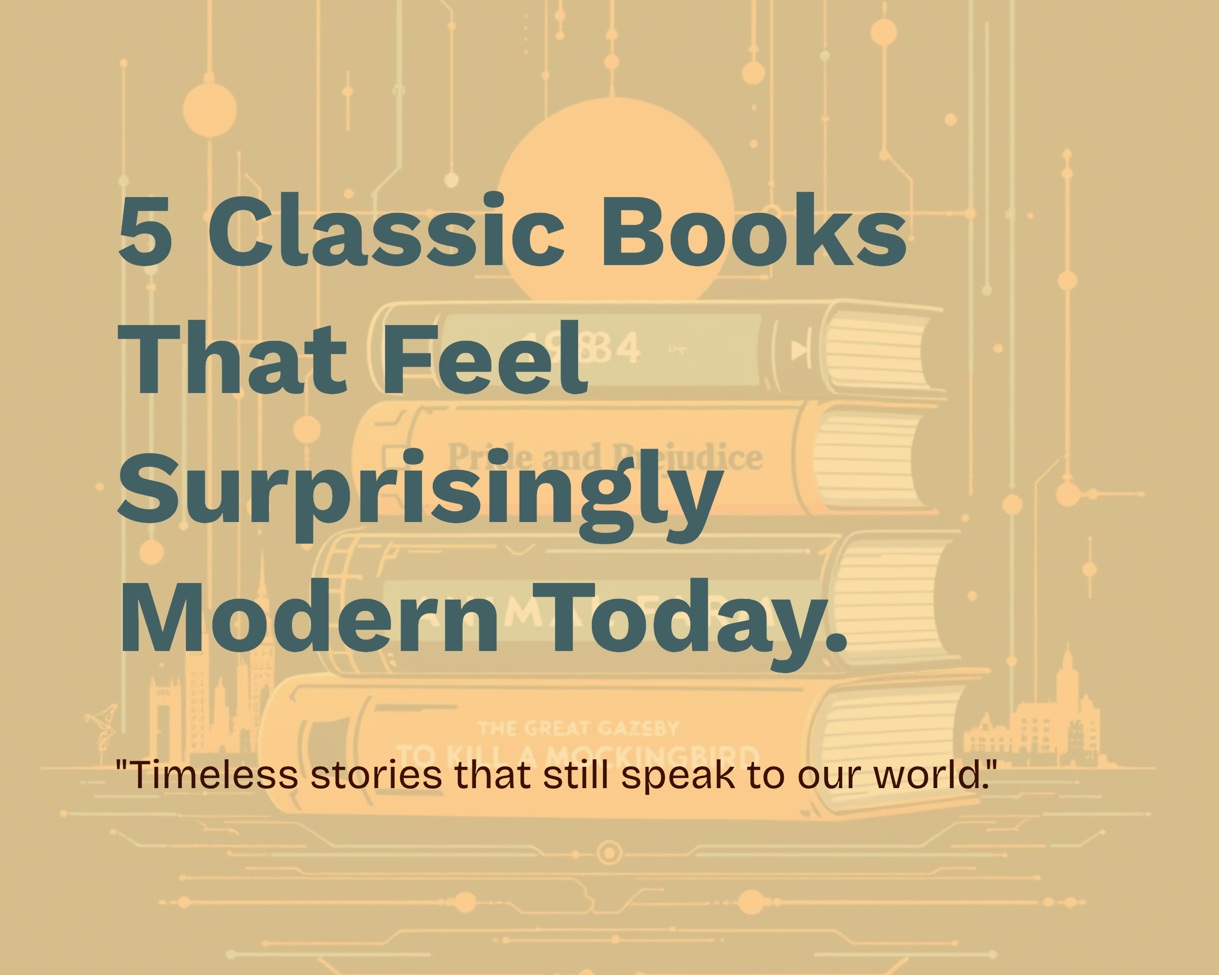 5 Classic Books That Feel Surprisingly Modern Today.