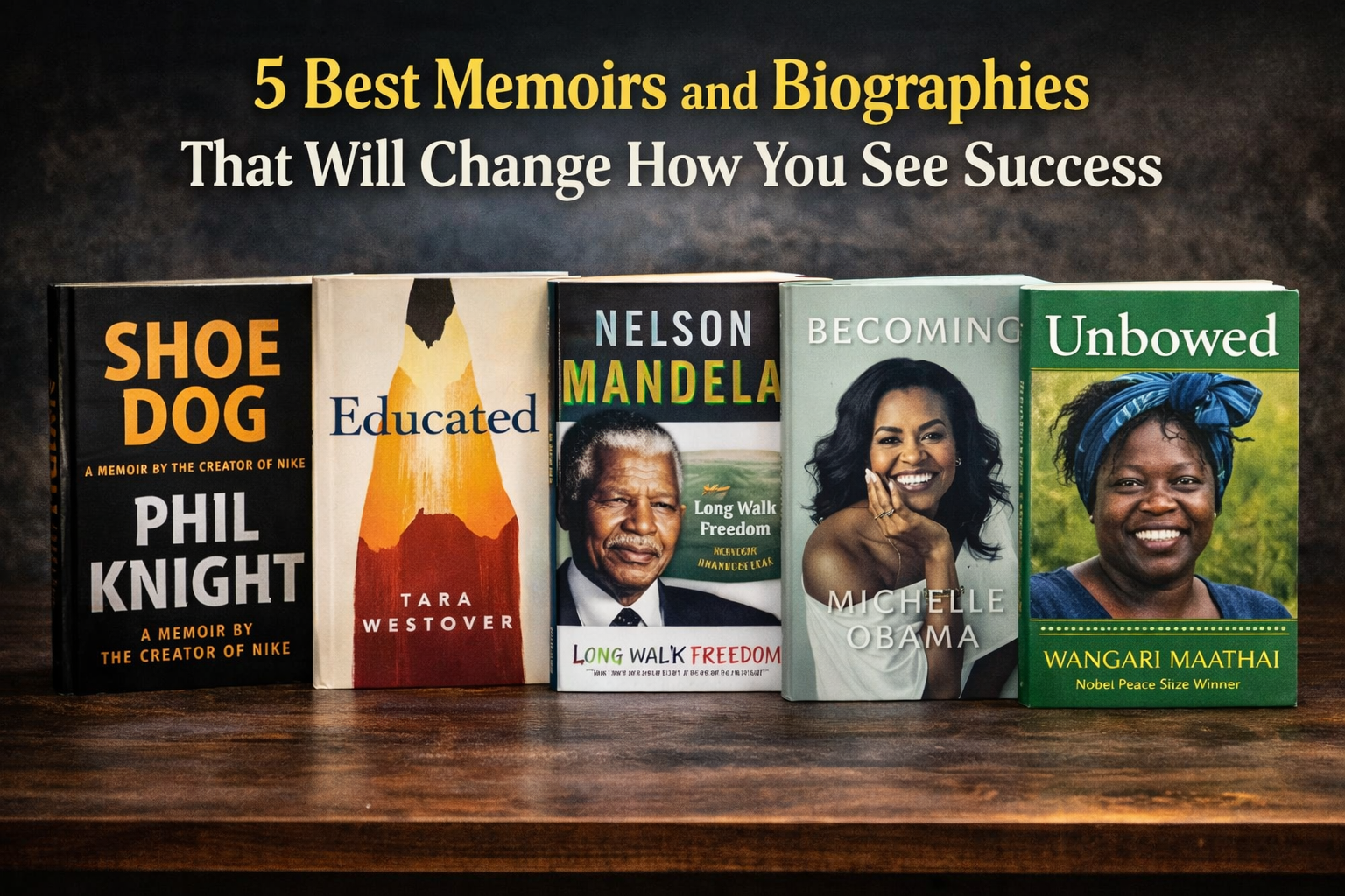5 Best Memoirs and Biographies That Will Change How You See Success