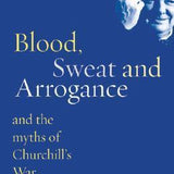 Blood, Sweat and Arrogance - Gordon Corrigan