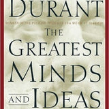 The Greatest Minds and Ideas of All Time - Will Durant