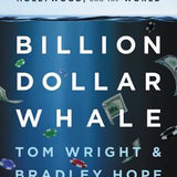 Billion Dollar Whale - Tom Wright , Bradley Hope