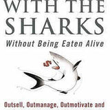 Swim with the Sharks Without Being Eaten Alive - Harvey Mackay