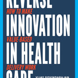 Reverse Innovation in Health Care - Vijay Govindarajan