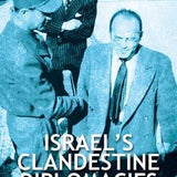 Israel's Clandestine Diplomacies - Clive Jones