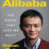 Alibaba: The House That Jack Ma Built - Duncan Clark