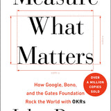 Measure What Matters - John Doerr