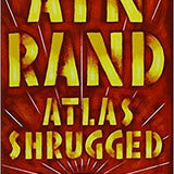 Atlas Shrugged - Ayn Rand