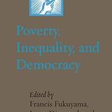 Poverty, Inequality, and Democracy - Francis Fukuyama