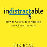 Indistractable - Nir Eyal