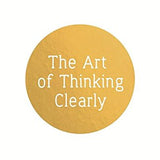 The Art of Thinking Clearly - Rolf Dobelli