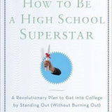 How to Be A High School Superstar - Cal Newport