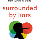 Surrounded by Liars: How to Stop Half-Truths, Deception, and Gaslighting from Ruining Your Life book by Thomas Eriksons