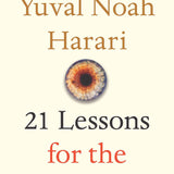 21 Lessons for the 21st Century - Yuval Noah Harari