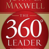The 360 Degree Leader: Developing Your Influence from Anywhere in the Organization book by John C. Maxwell