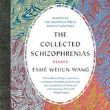 The Collected Schizophrenias: Essays book by Esmé Weijun Wang