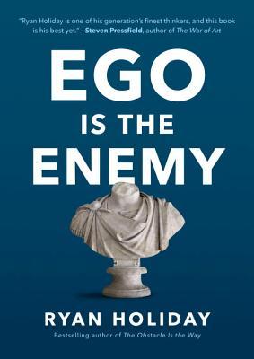 Ego is the Enemy - Ryan Holiday