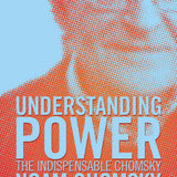 Understanding Power - Noam Chomsky
