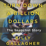 How to Turn Down a Billion Dollars - Billy Gallagher