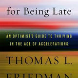 Thank You for Being Late - Thomas L. Friedman