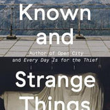 Known and Strange Things - Teju Cole