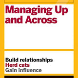 HBR Guide to Managing Up and Across (HBR Guide Series)