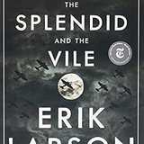 The Splendid and the Vile - Erik Larson