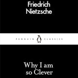 Why I Am so Clever - Friedrich Nietzsche