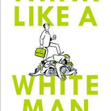 Think Like a White Man - Boulé Whytelaw III