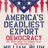 America's Deadliest Export - William Blum