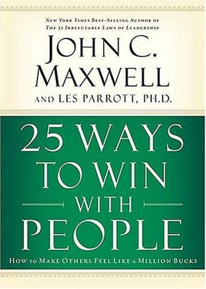 25 Ways to Win With People – John C. Maxwell & Les Parrott