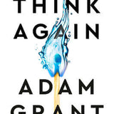 Think Again - Adam Grant