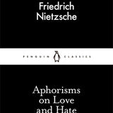 Aphorisms on Love and Hate - Friedrich Nietzsche