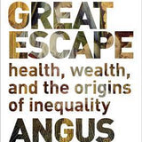 Great Escape Health, Wealth, and the Origins of Inequality - Angus Deaton