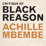 Critique of Black Reason - Achille Mbembe