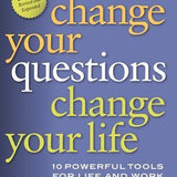 Change Your Questions, Change Your Life - Marilee G. Adams