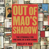 Out of Mao's Shadow - Philip P. Pan