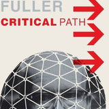 Critical Path - R. Buckminster Fuller