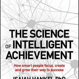 The Science of Intelligent Achievement - Isaiah Hankel