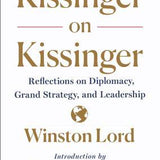 Kissinger on Kissinger - Winston Lord