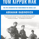 The Yom Kippur War - Abraham Rabinovich