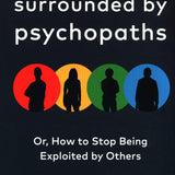 Surrounded by Psychopaths: or, How to Stop Being Exploited by Others book by Thomas Erikson