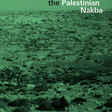 An Oral History of the Palestinian Nakba - Nahla Abdo