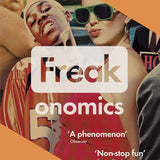 Freakonomics : A Rogue Economist Explores the Hidden Side of Everything - Steven D. Levitt