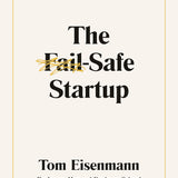 The Fail-Safe Startup - Tom Eisenmann